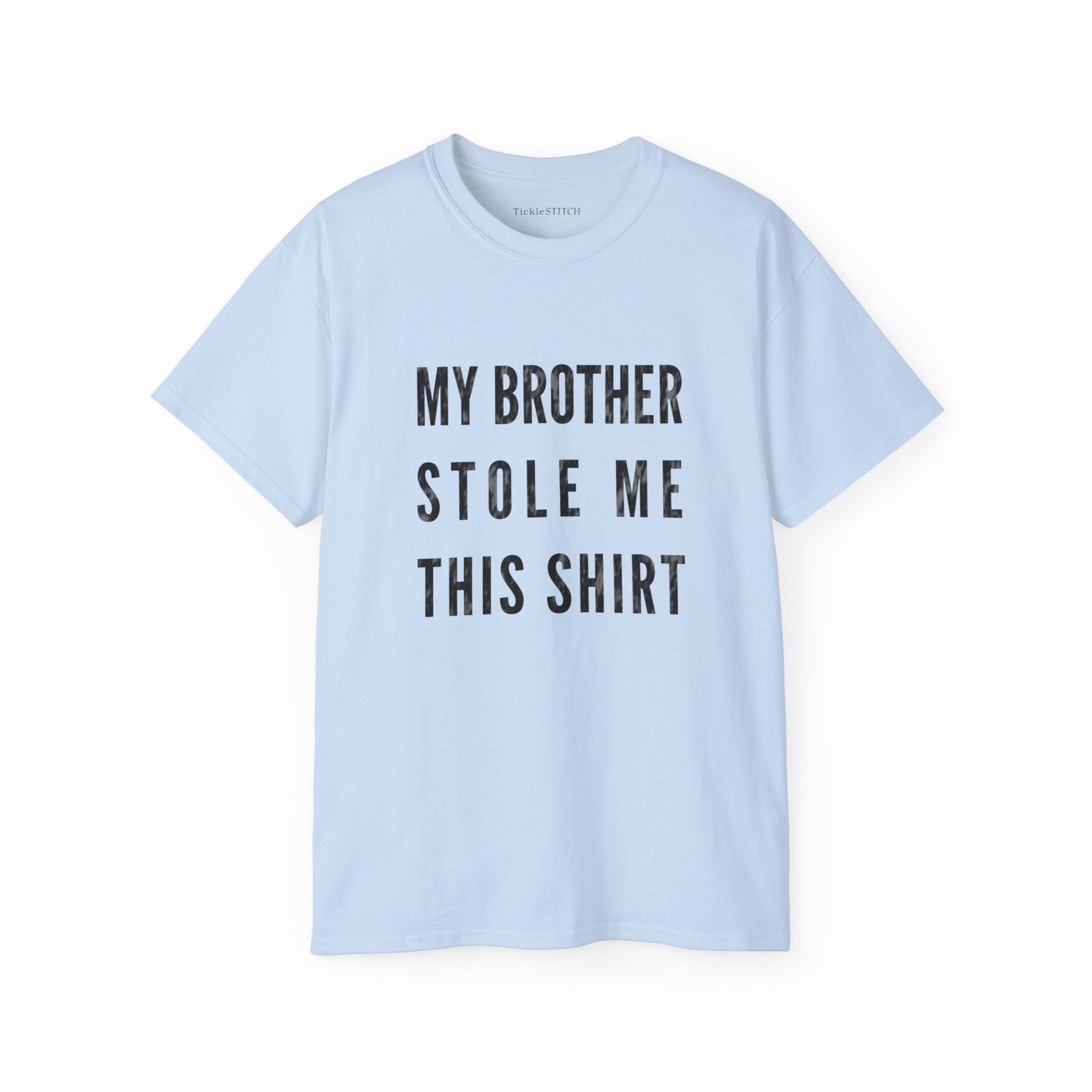 My Brother Stole Me This Shirt Cotton Unisex Funny T-Shirt