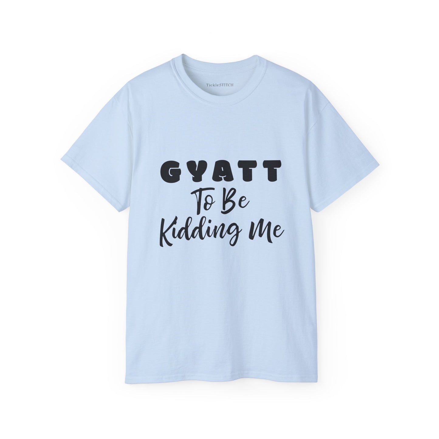 Gyatt to Be Kidding Me
