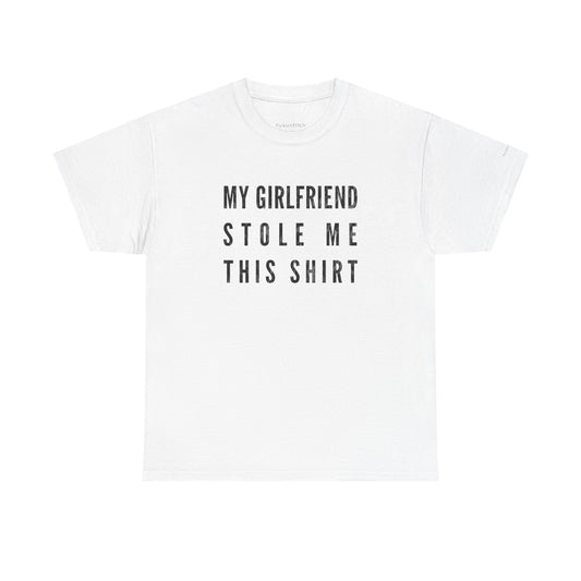 My Girlfriend Stole Me This Shirt - Funny Relationship Humor Tee