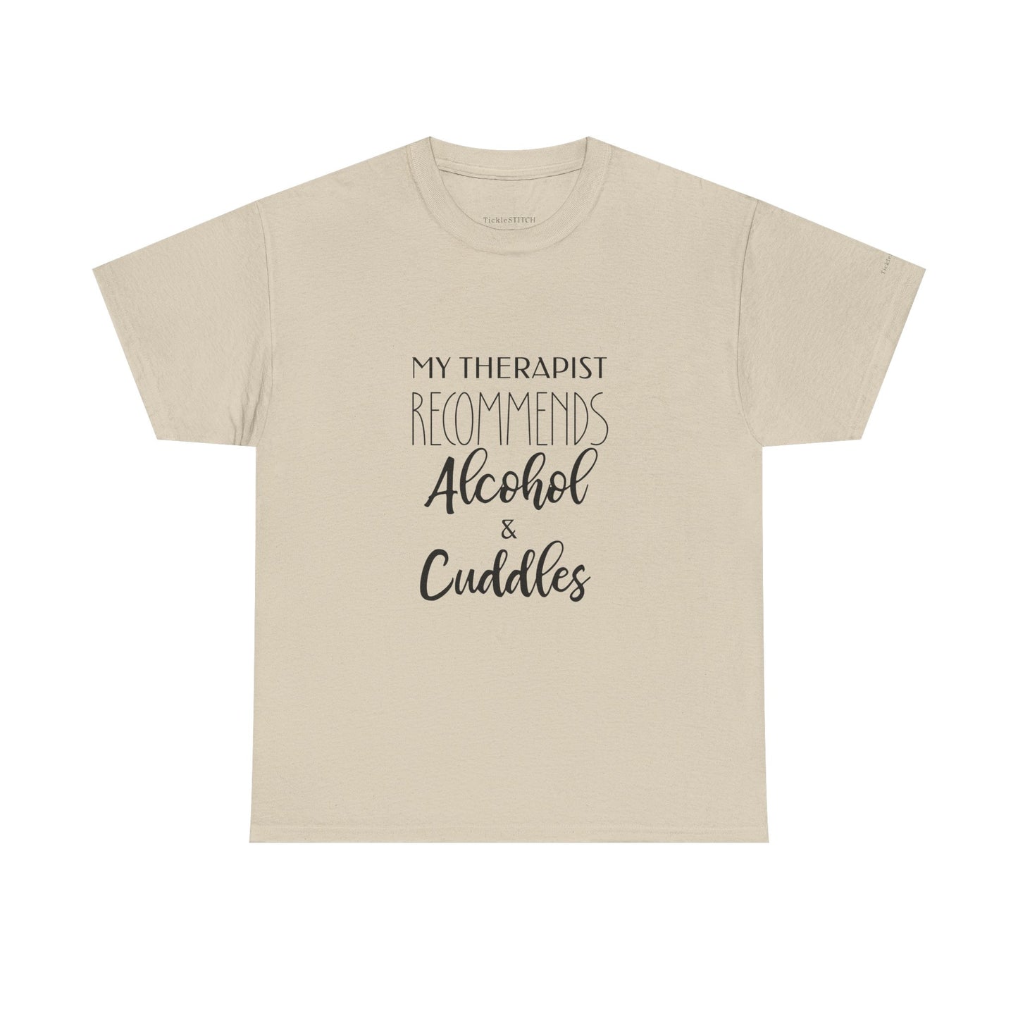 My Therapist Recommends Alcohol & Cuddles Humor Snuggle Therapy Shirt