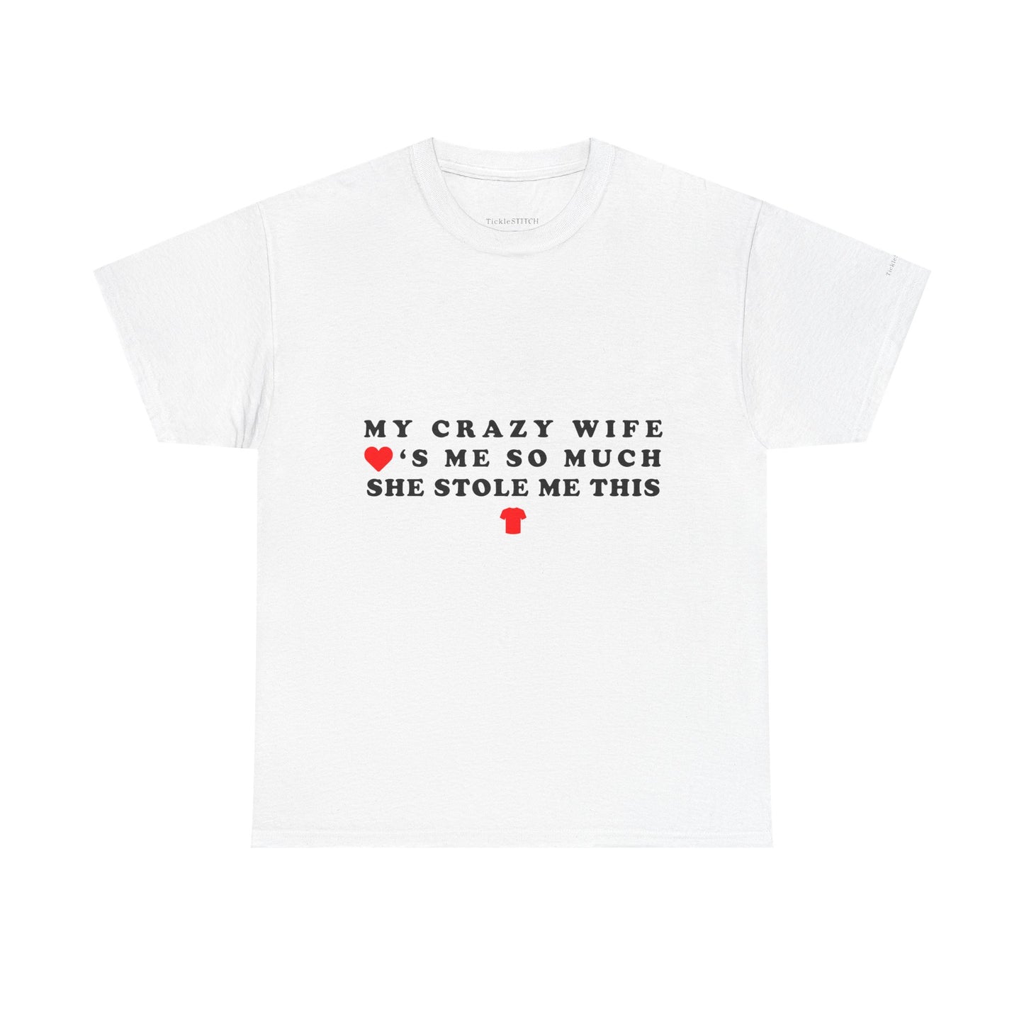 My Crazy Wife Stole My Shirt Funny Husband Gift Marriage Joke Tee