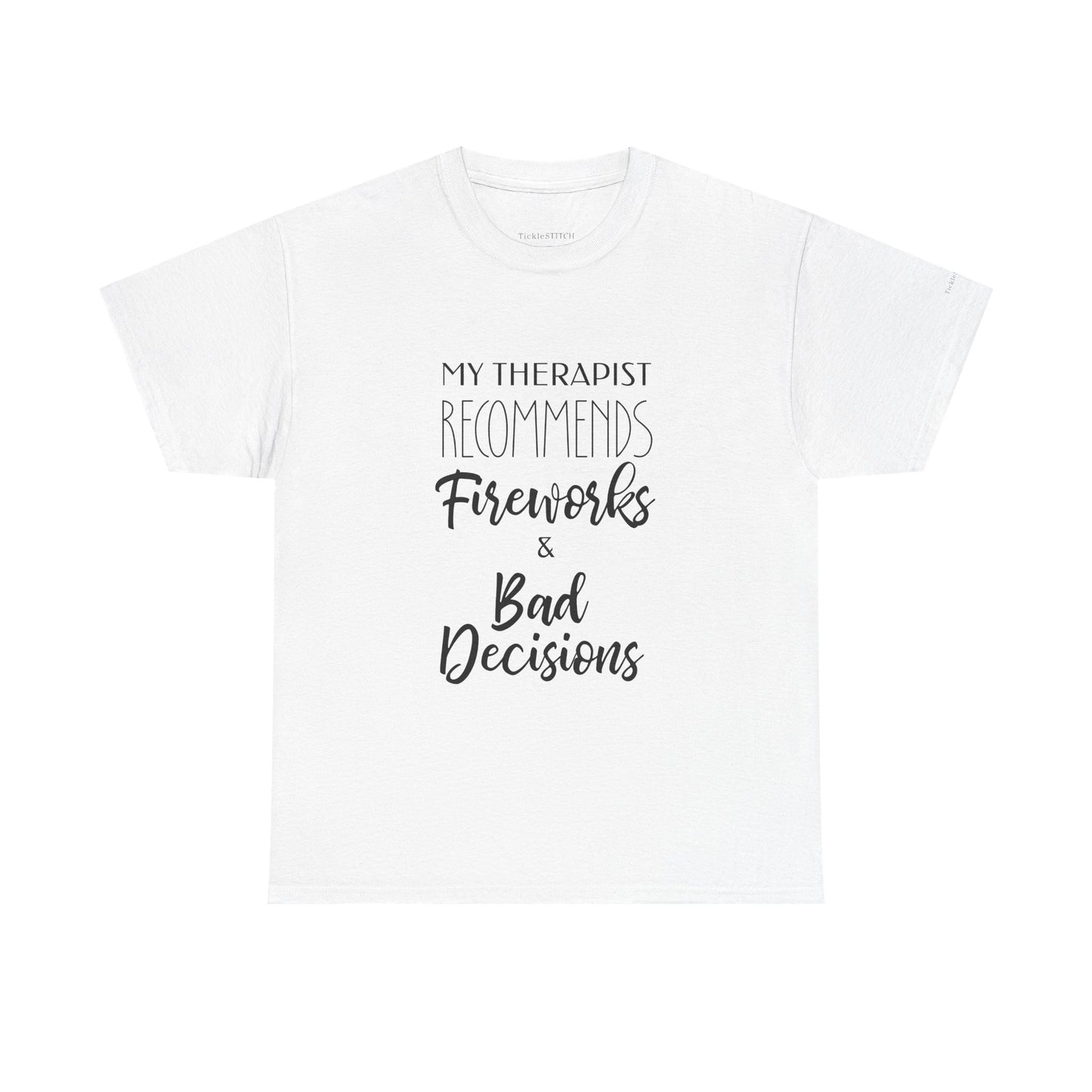 Therapist Recommends Fireworks & Bad Decisions Funny 4th of July Tee