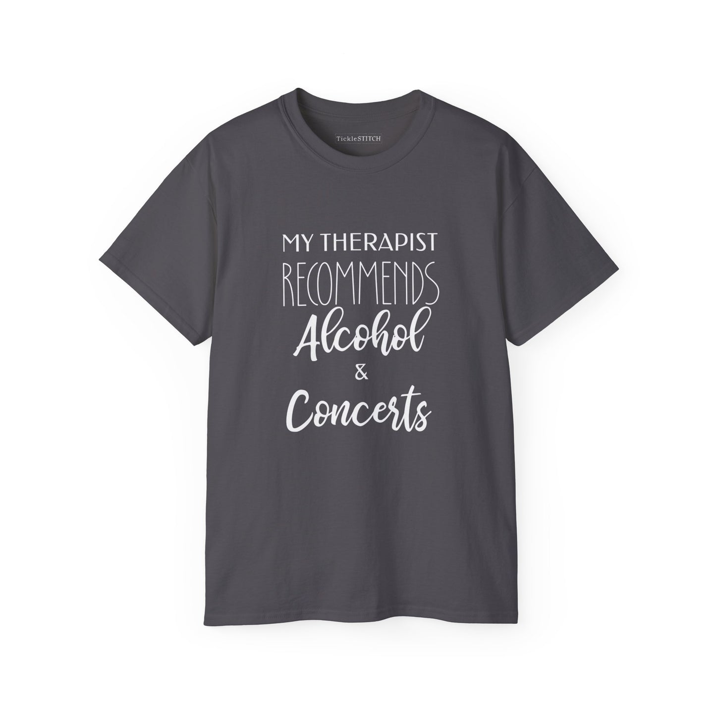 My Therapist Recommends Alcohol and Concerts Live Music Concerts Prime