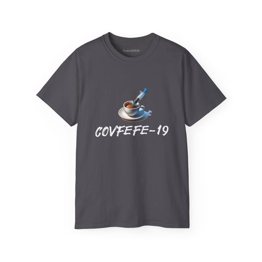 Covid and Coffee, Covfefe-19 Cotton Unisex Funny T-Shirt