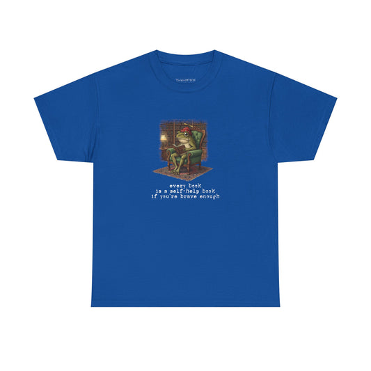 Every Book Is A Self-Help Book If You're Brave Enough Frog Tee
