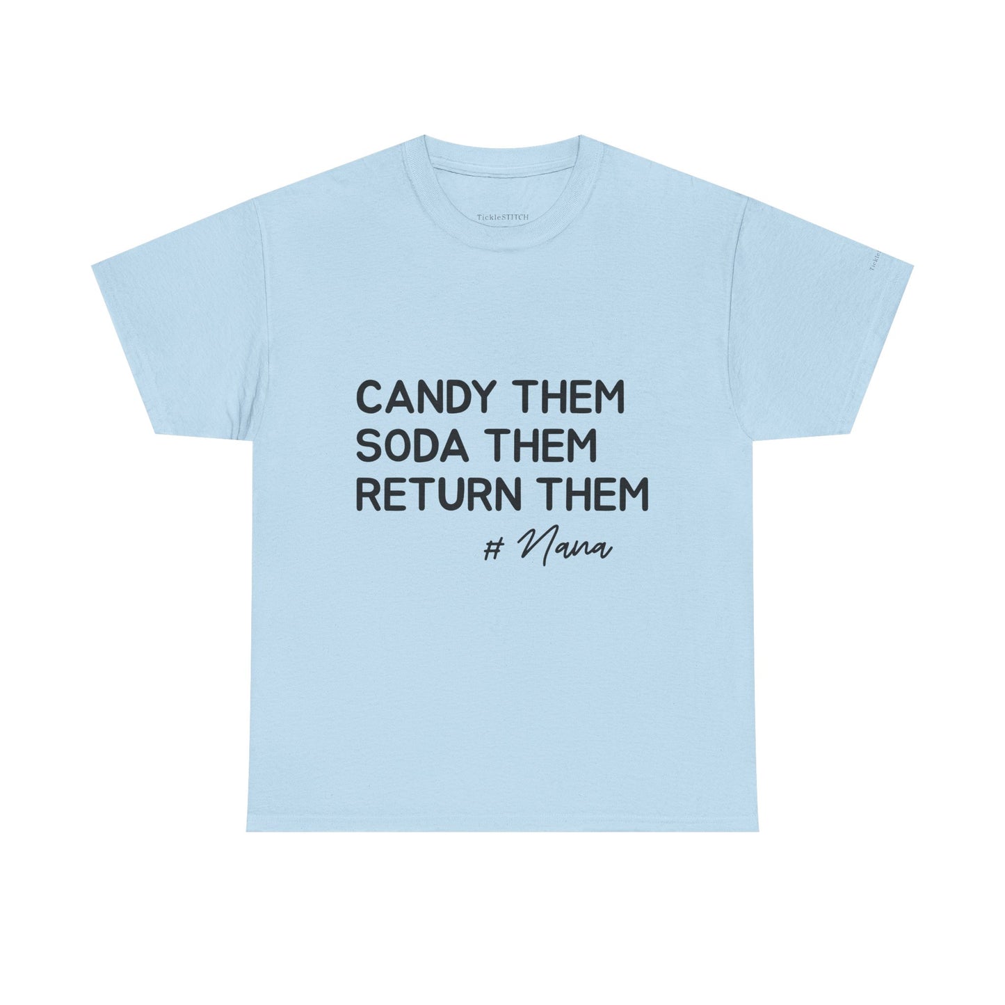 Candy Them, Soda Them, Return Them Nana Funny Grandparent Gift Tee