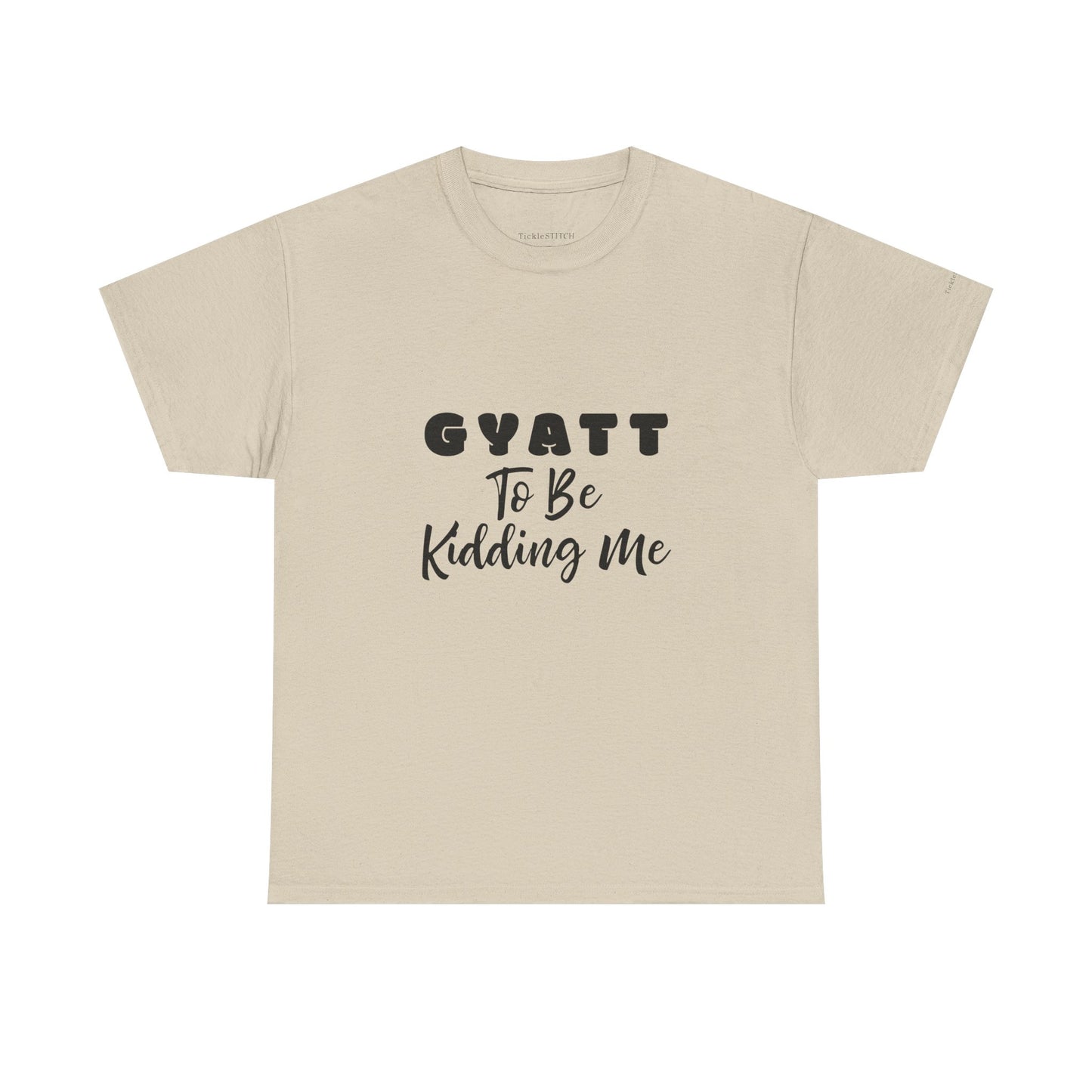 Gyatt to Be Kidding Me Glute Amazement Funny Booty Meme T-Shirt