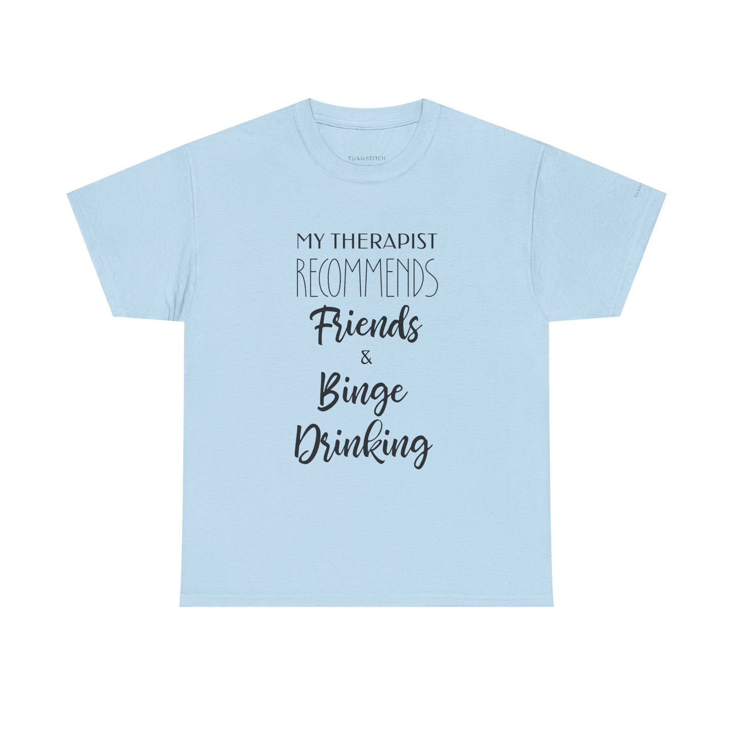 My Therapist Says Friends Binge Drinking Funny Alcohol Therapy Tee