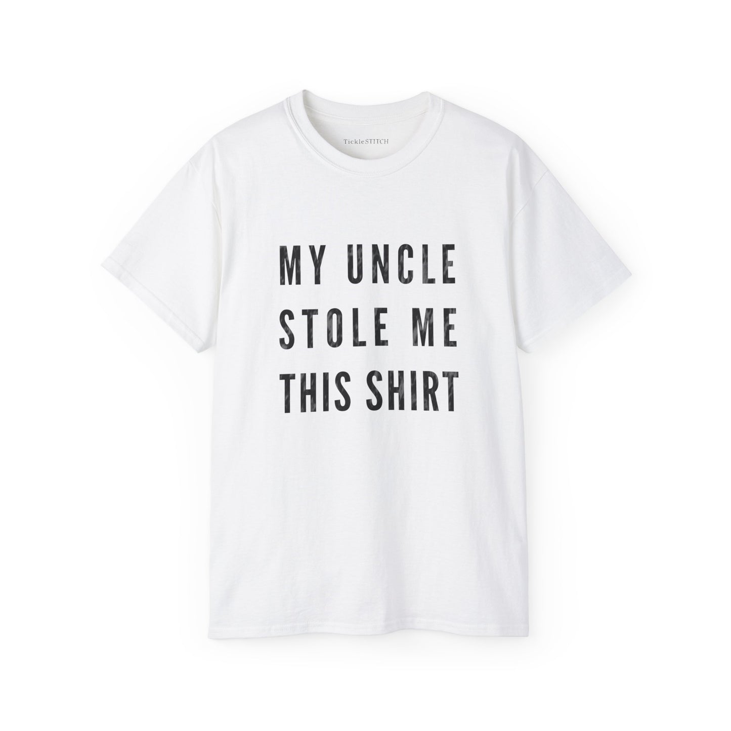 My Uncle Stole Me This Shirt Cotton Unisex Funny T-Shirt