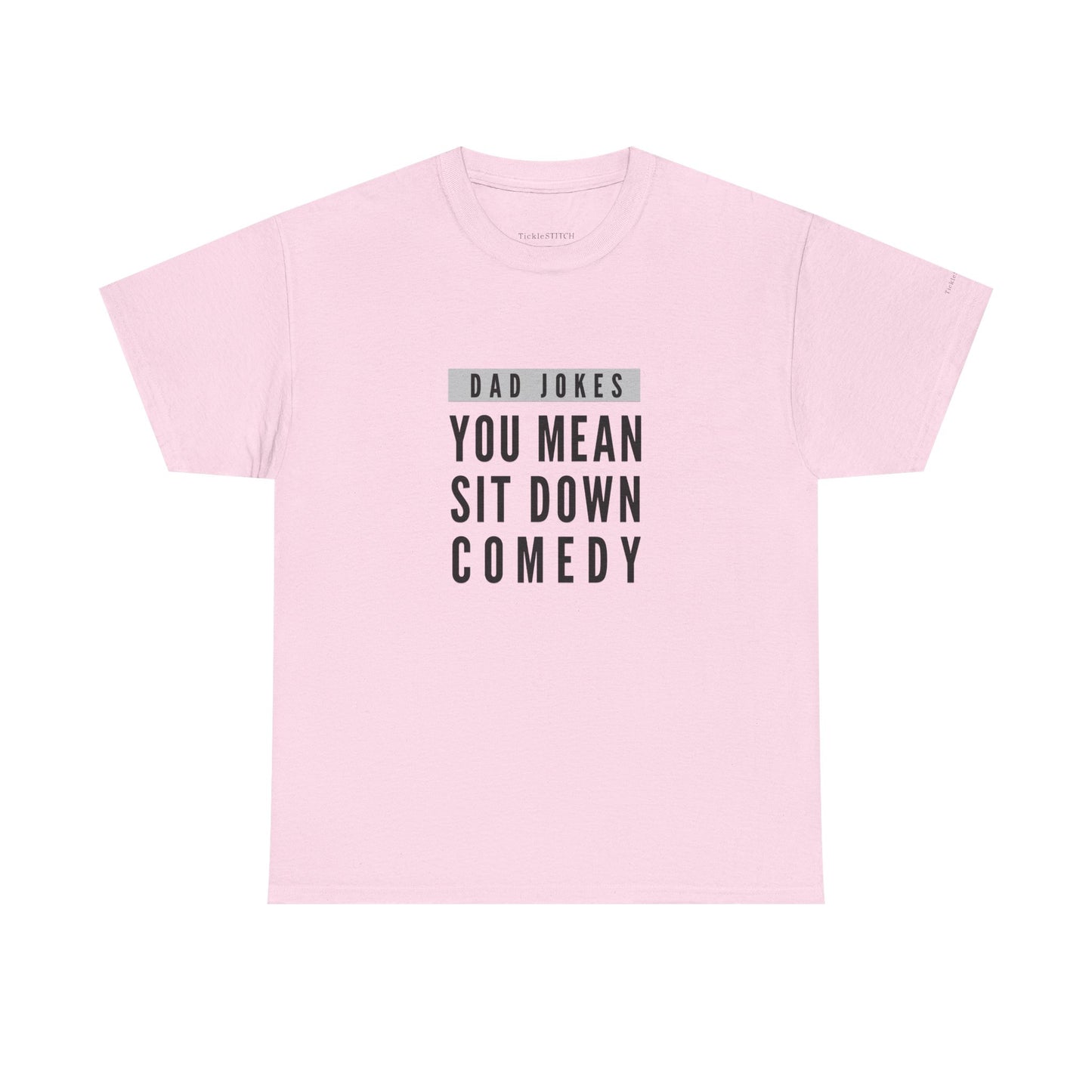 Dad Jokes, You Mean Sit Down Comedy - Hilarious Dad Humor Tee