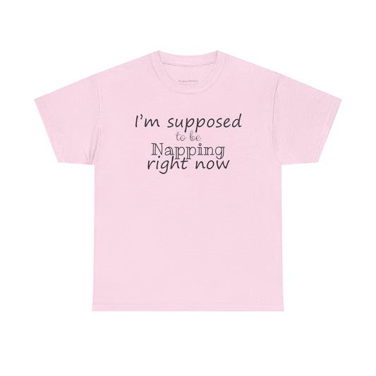 I'm Supposed To Be Napping Right Now Always Tired Humor Shirt