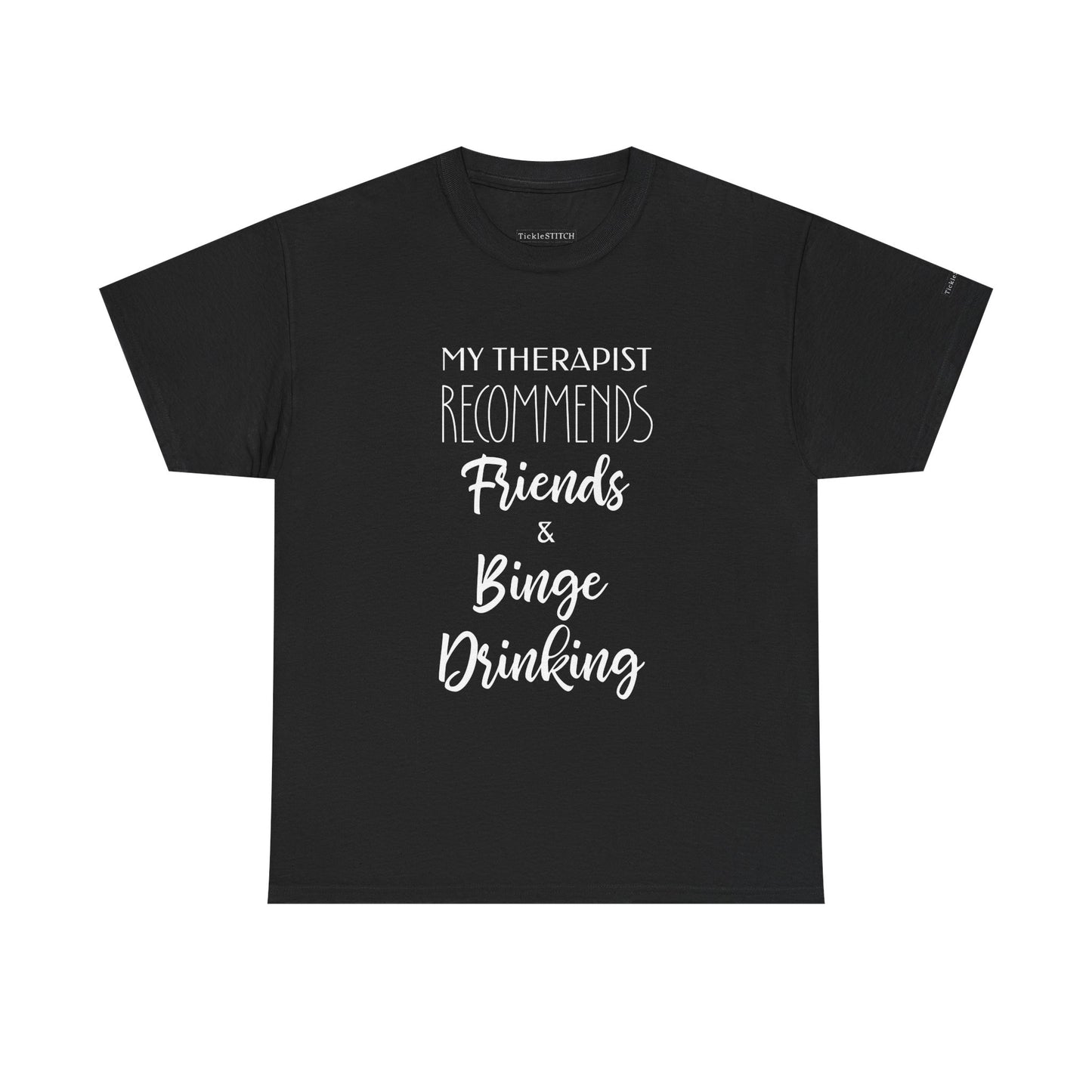 My Therapist Says Friends Binge Drinking Funny Alcohol Therapy Tee