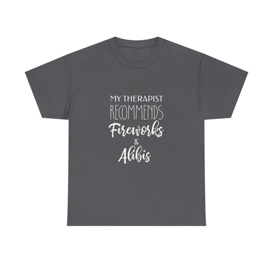 My Therapist Recommends Fireworks and Alibis Funny July 4th Shirt