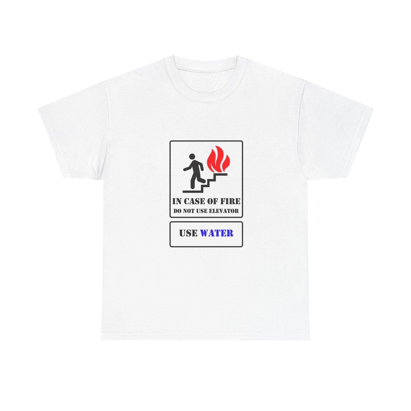 In Case Of Fire Do Not Use Elevator Use Water Safety Humor Tee