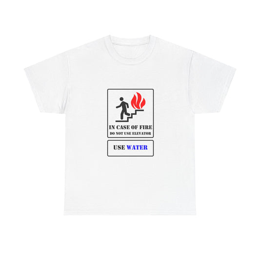 In Case Of Fire Do Not Use Elevator Use Water Safety Humor Tee