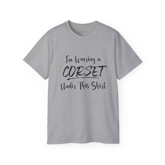 "I'm Wearing a Corset Under This Shirt" Funny T-Shirt | Renaissance Faire Humor Graphic Tee