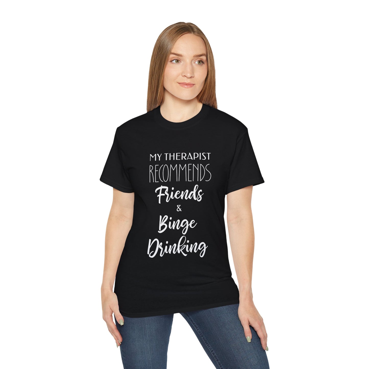 My Therapist Recommends Friends and Binge Drinking Cotton Unisex Funny T-Shirt