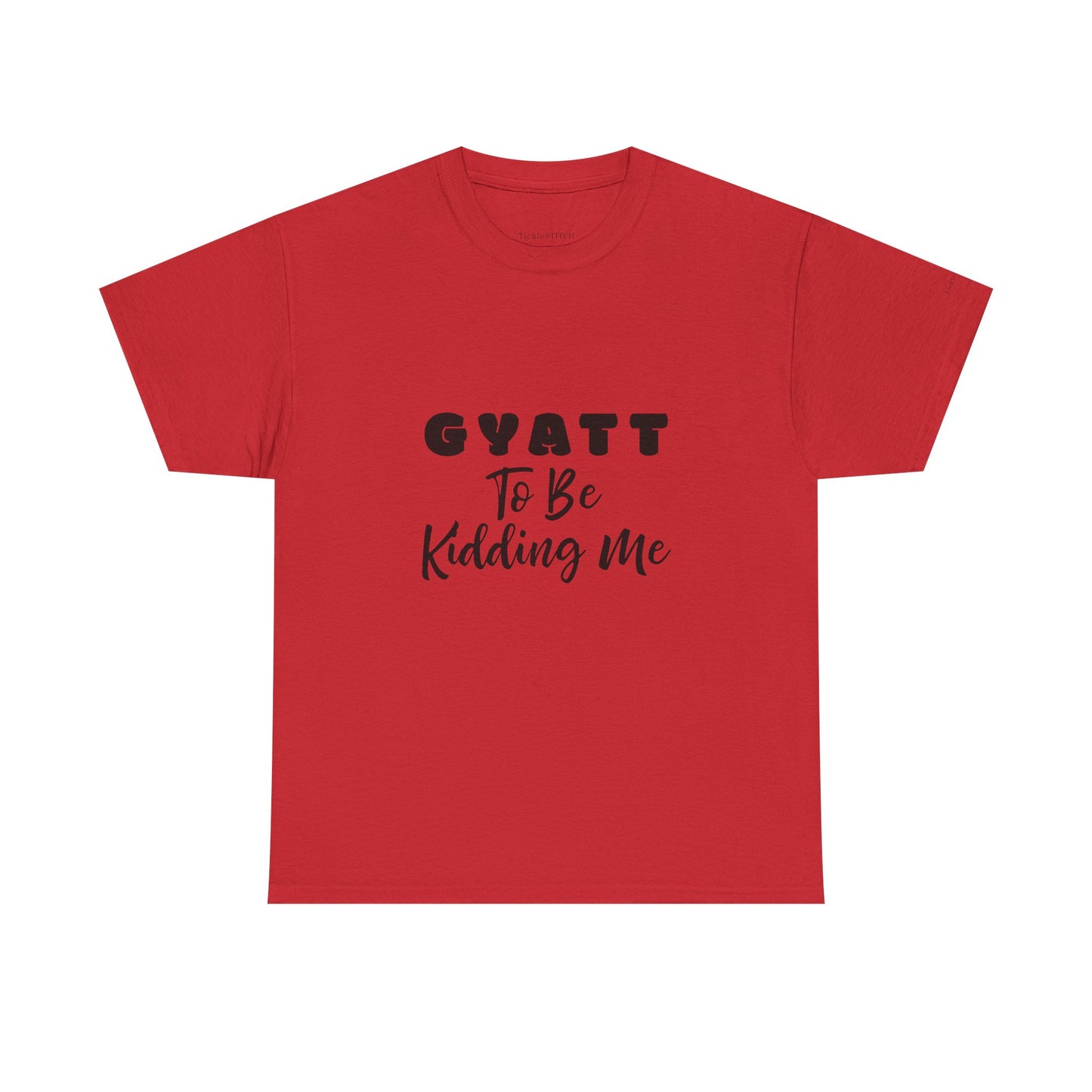 Gyatt to Be Kidding Me Glute Amazement Funny Booty Meme T-Shirt