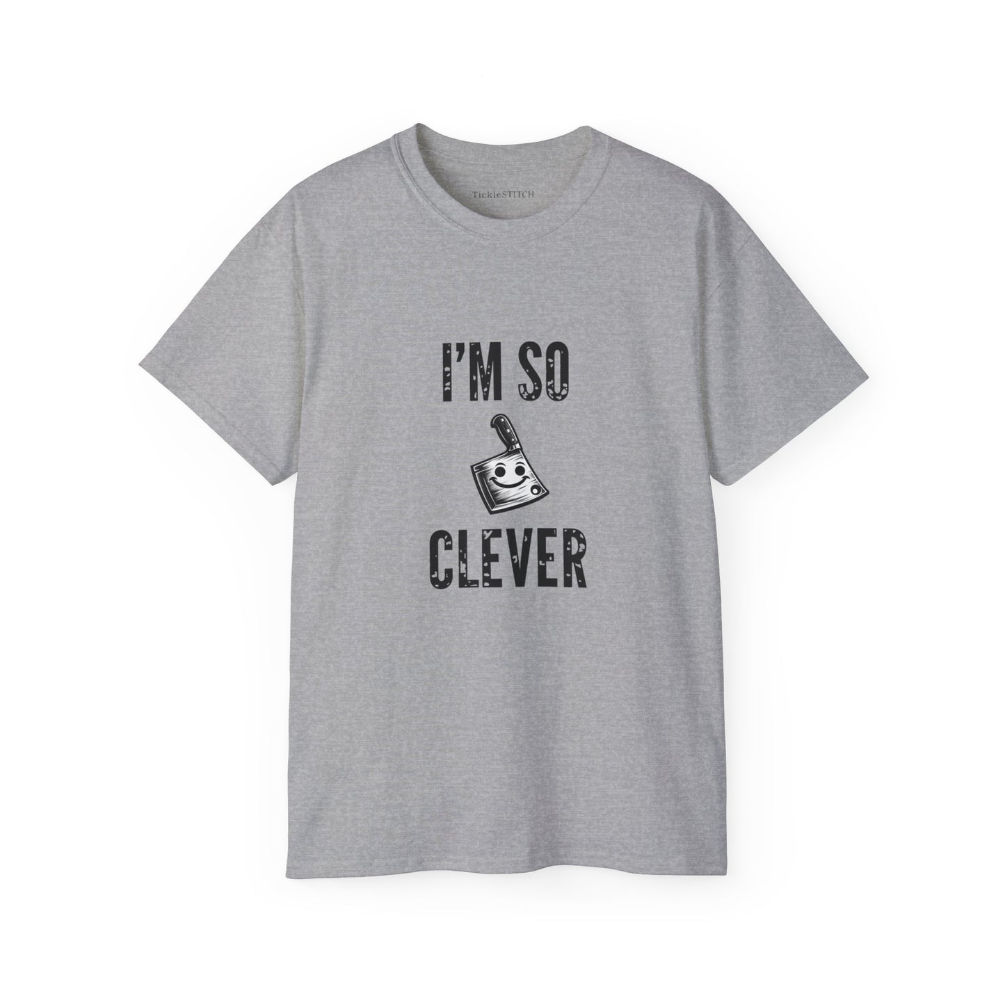 I'm So Clever Cleaver, Tickle Stitch, Butcher Knife, Nife, Bone Cutter,  Unisex Cotton T-Shirt