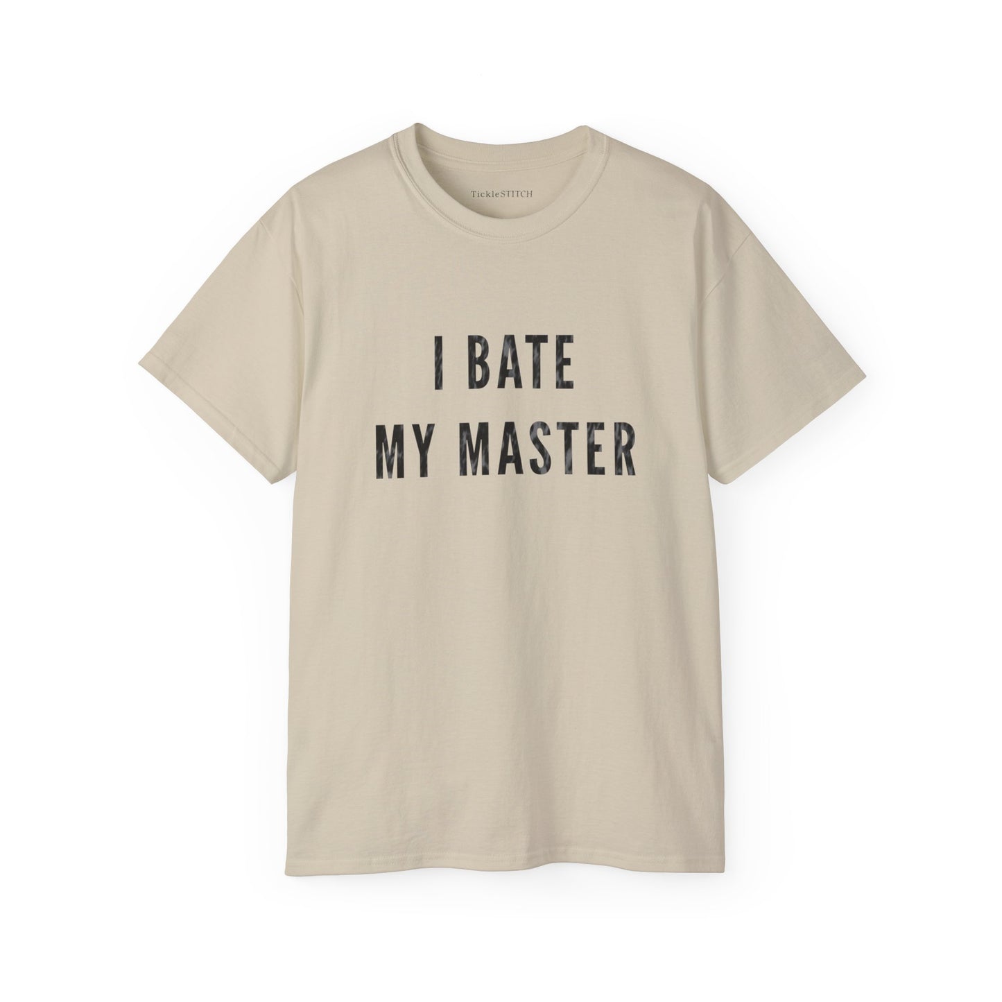 I Bate My Master, Masterbation Joke Cotton Unisex Funny T-Shirt