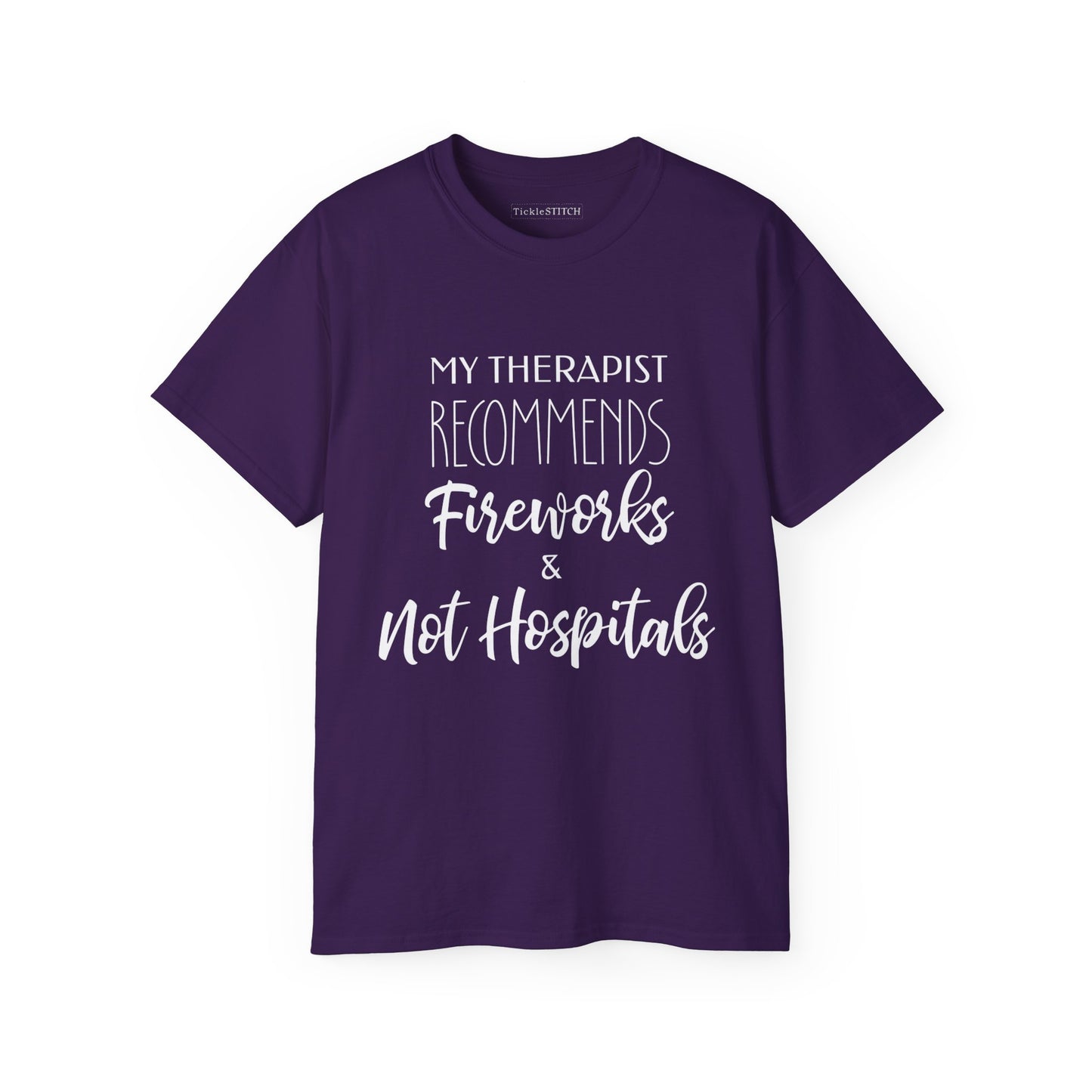 My Therapist Recommends Fireworks and Not Hospitals Cotton Unisex Funny T-Shirt