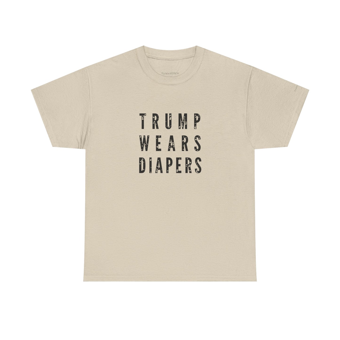 "Trump Wears Diapers" Funny Anti-Trump Political Satire Gag Gift Tee