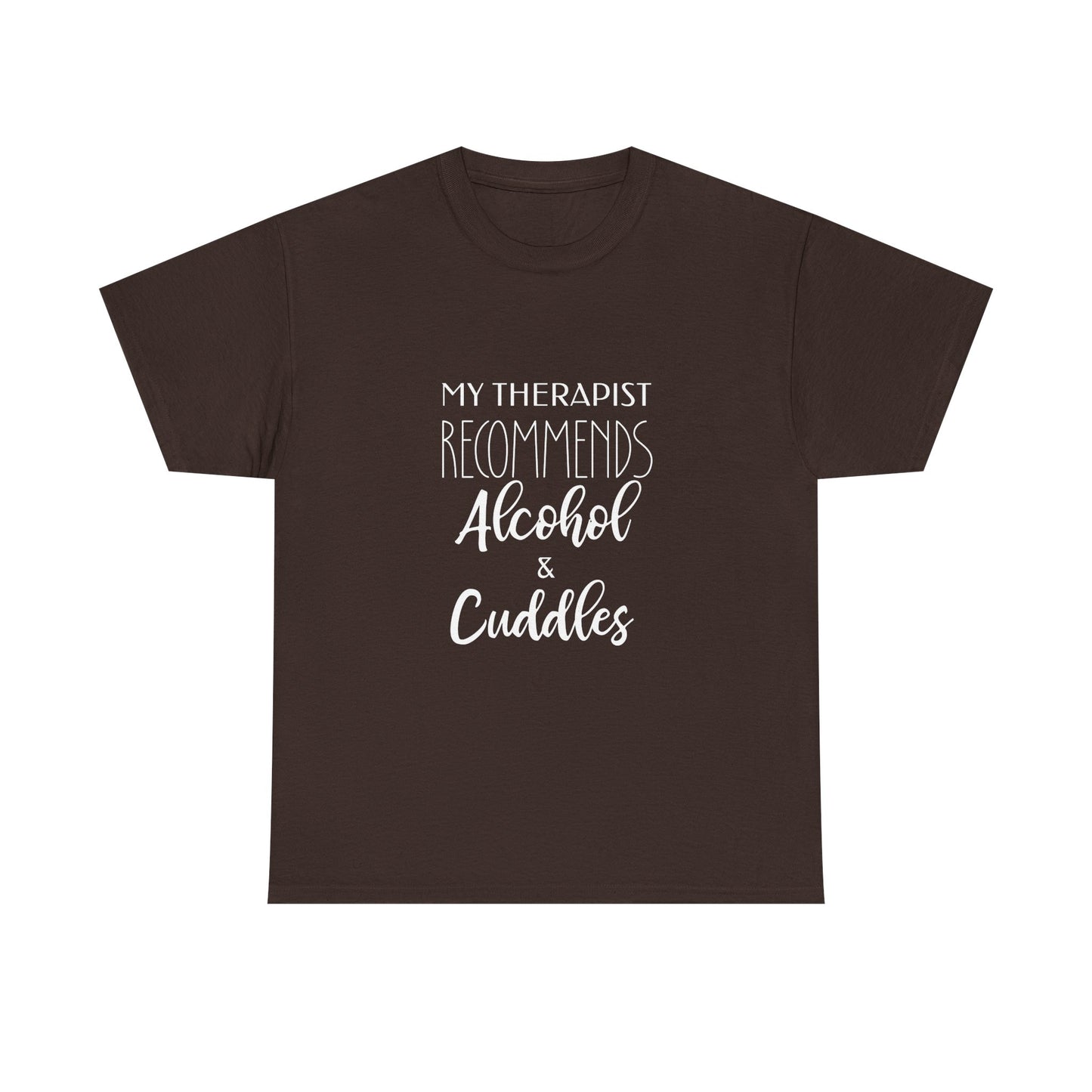 My Therapist Recommends Alcohol and Cuddles for Optimal Relaxation.