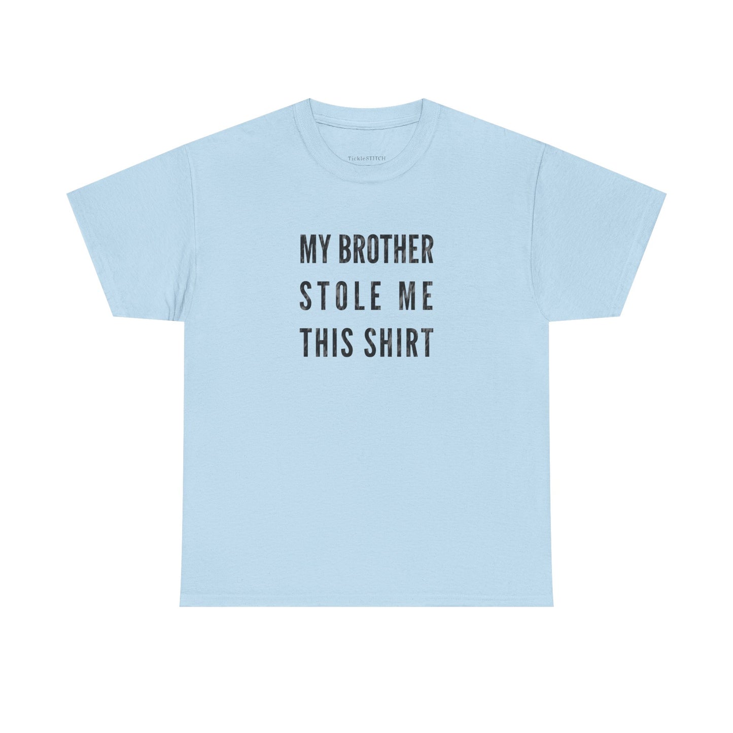 My Brother Stole Me This Shirt Sibling Humor Family Bond Gift Tee