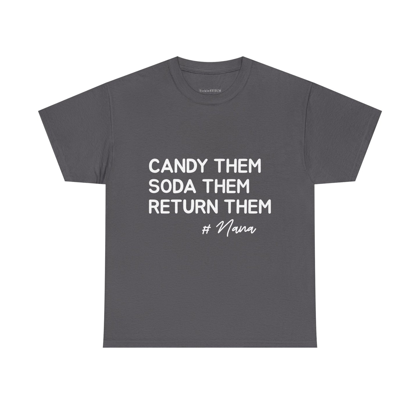 Candy Them, Soda Them, Return Them, Nana Funny Grandparent Tee