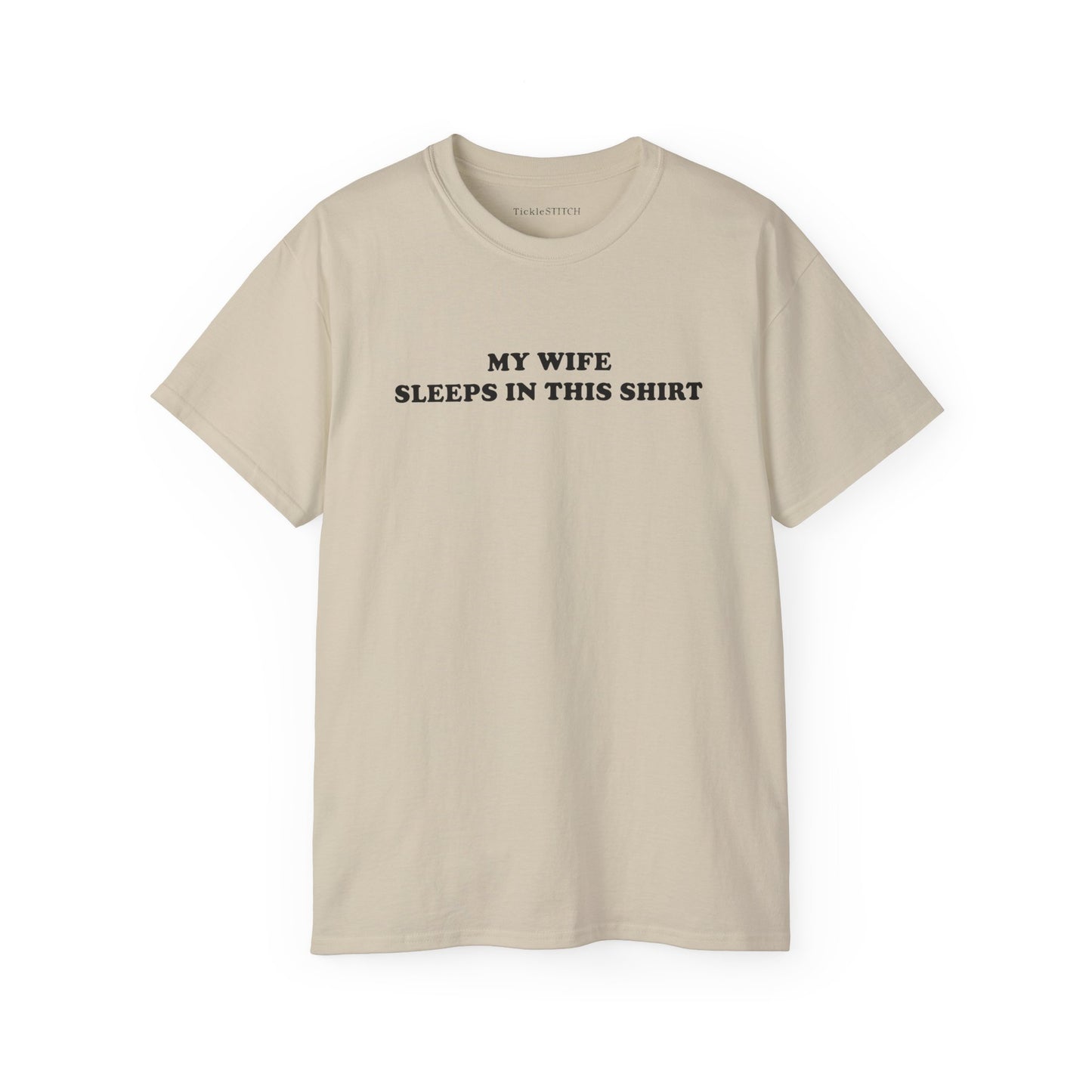 My Wife Sleeps In This" Funny Husband's Favorite Top