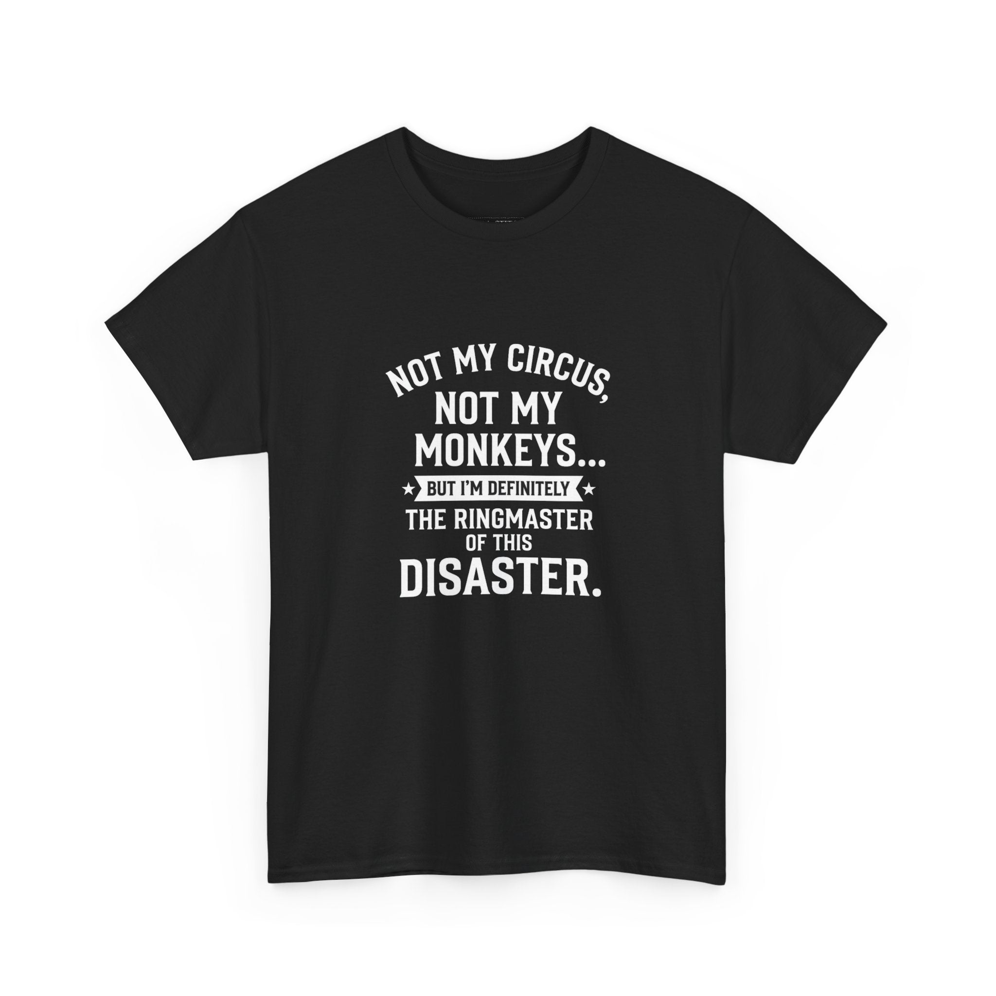Not My Circus Not My Monkeys Ringmaster Of This Disaster Funny