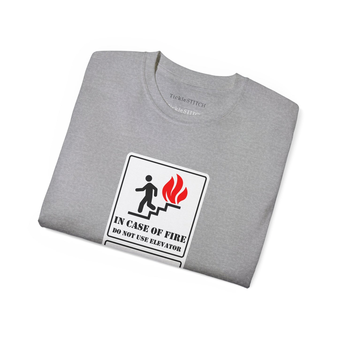 In Case of Fire Do Not Use Elevator Use Water Unisex Funny T-shirt