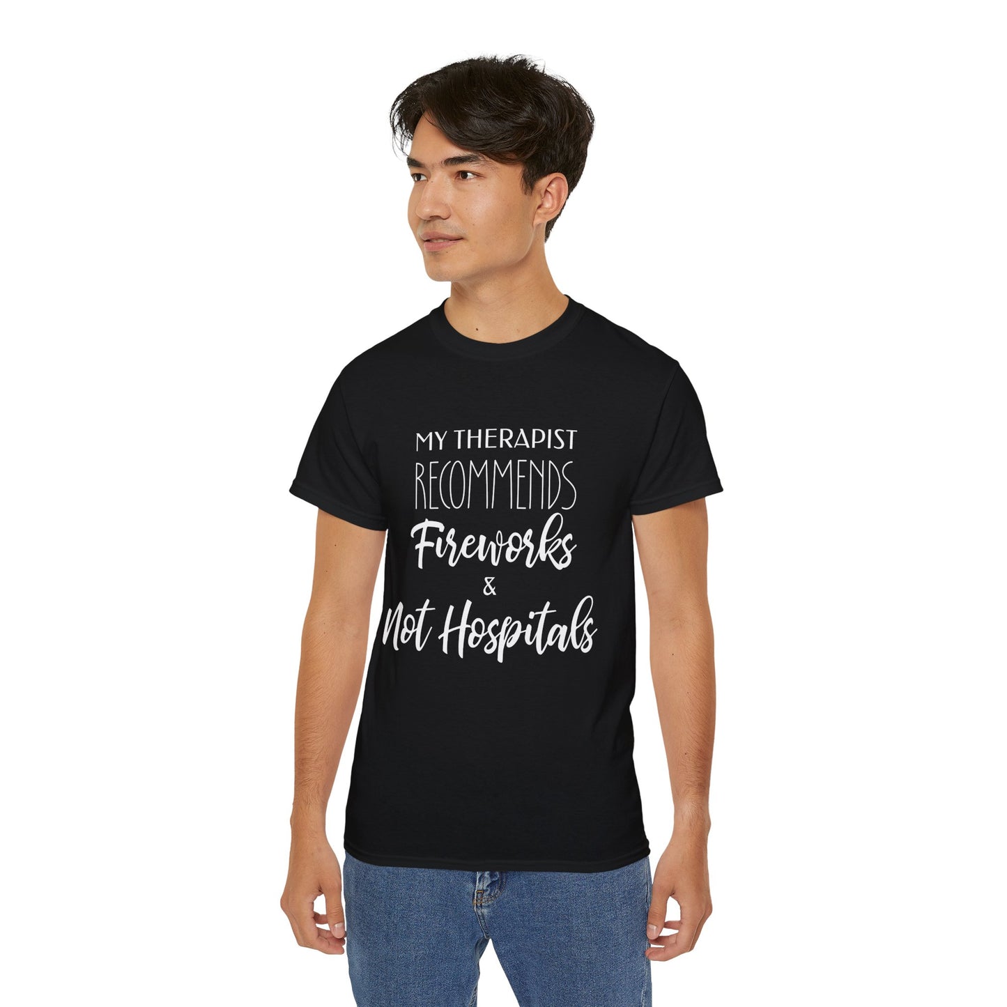 My Therapist Recommends Fireworks and Not Hospitals Cotton Unisex Funny T-Shirt