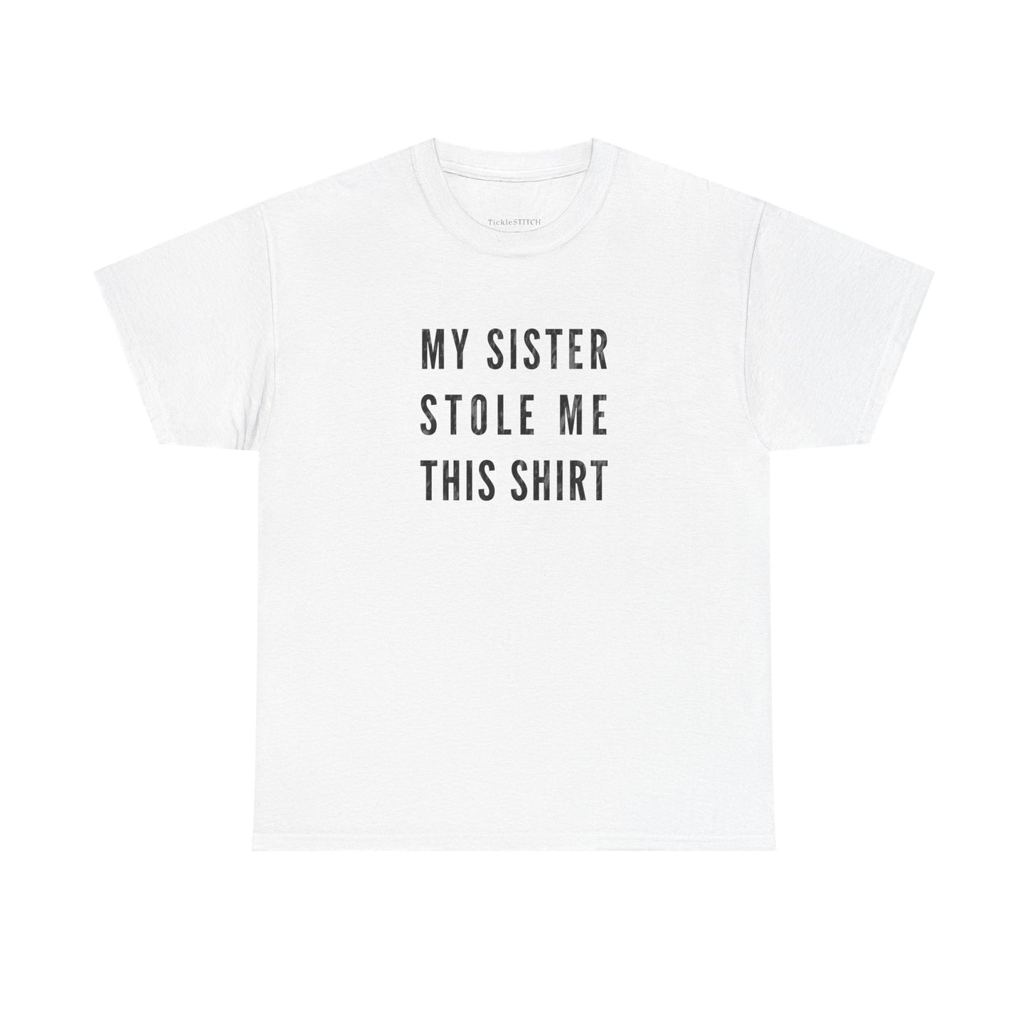 My Sister Stole Me This Shirt Funny Sibling Theft Humor Gift Tee