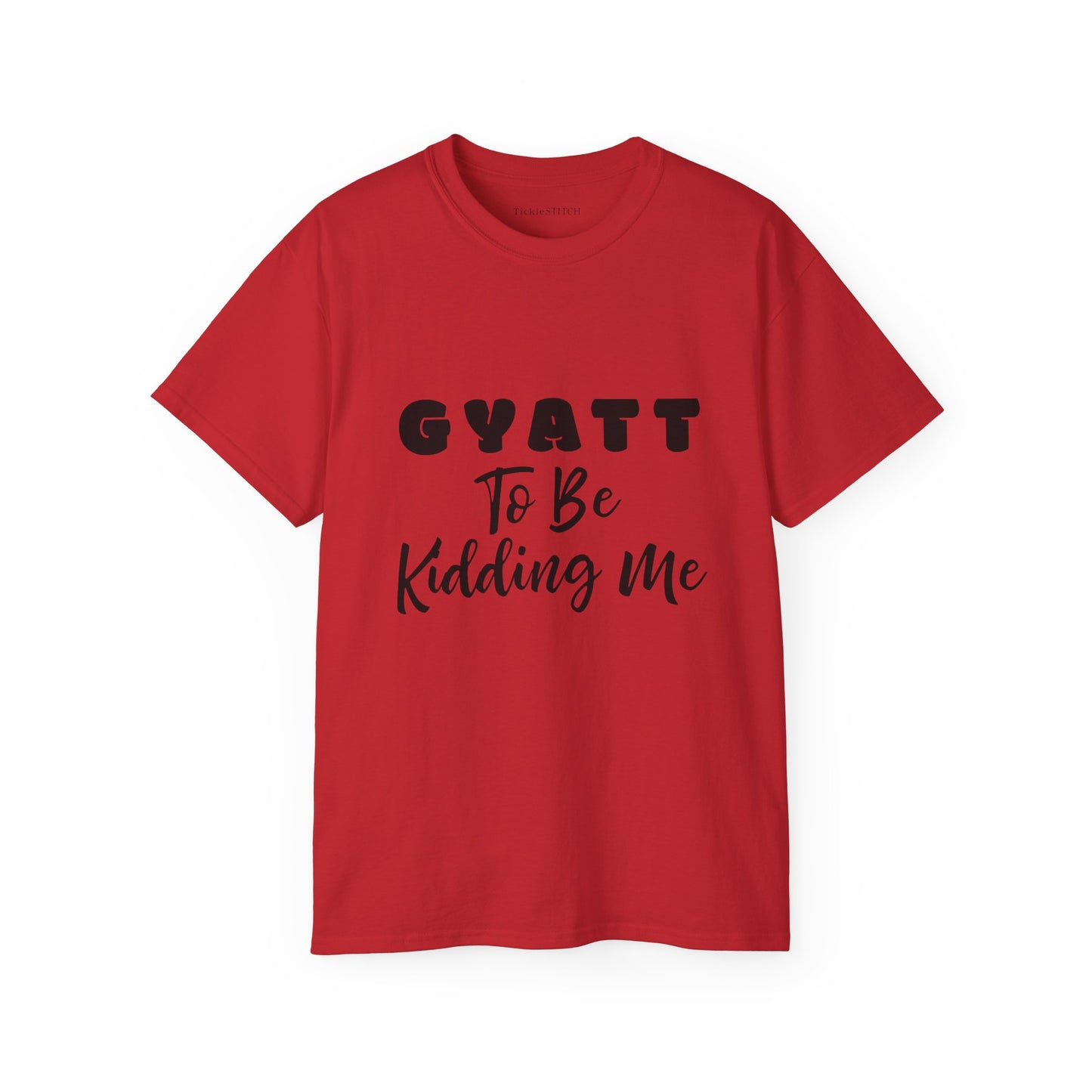 Gyatt to Be Kidding Me, Gyatt Shirt, Big Butt, Nice Ass