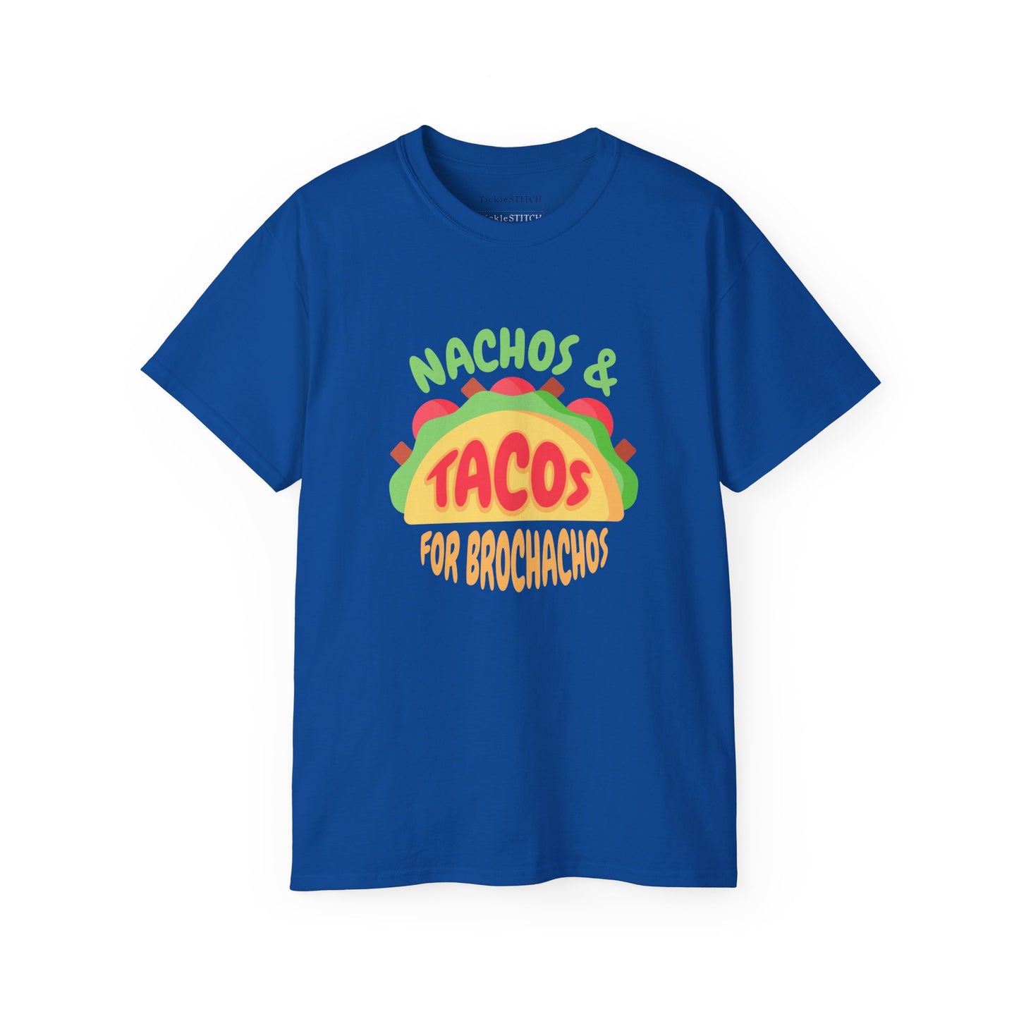 Nachos and Tacos for BroChachos Unisex Cotton Funny T-shirt