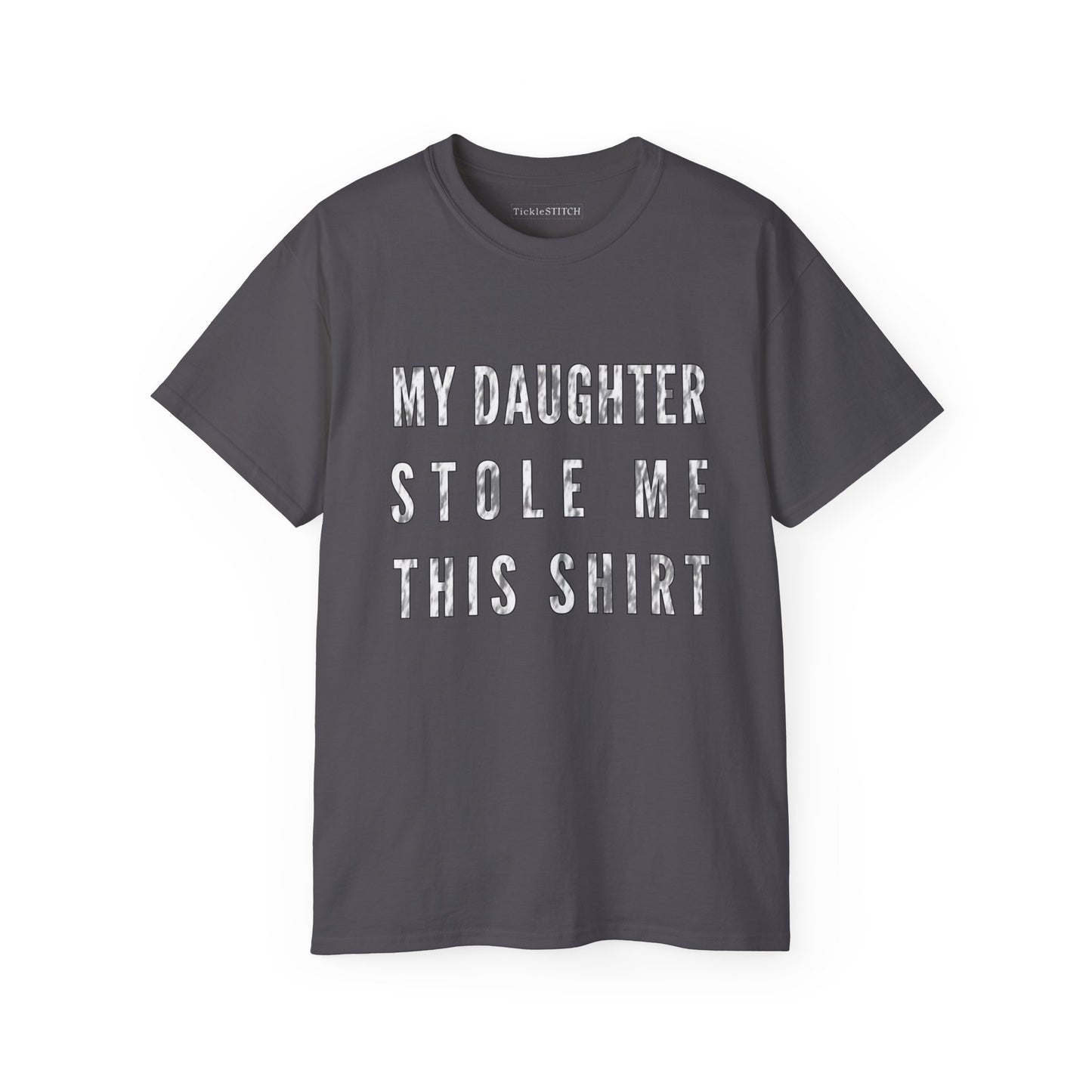 My Daughter Stole Me This Shirt Cotton Unisex Funny T-Shirt