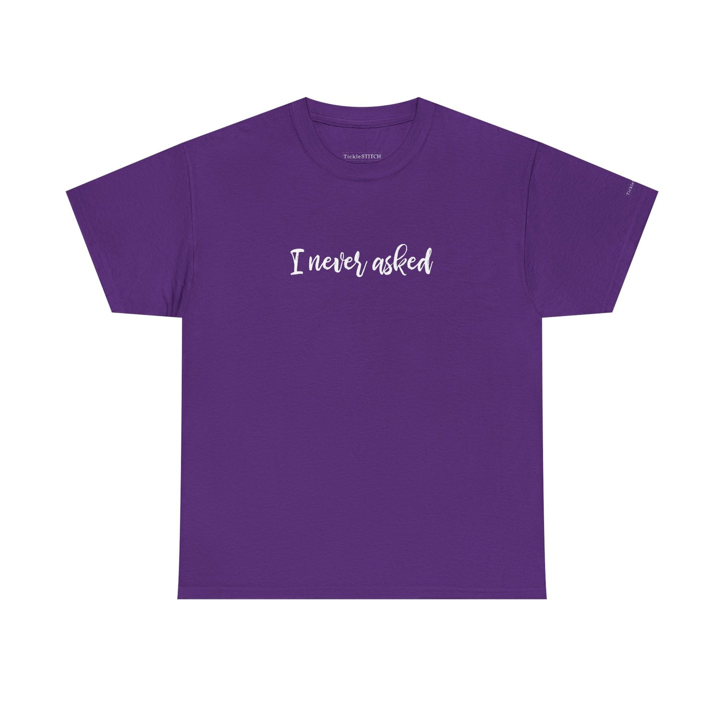 "I Never Asked" Sarcastic Teen Attitude Shirt - Unsolicited Opinion Hu