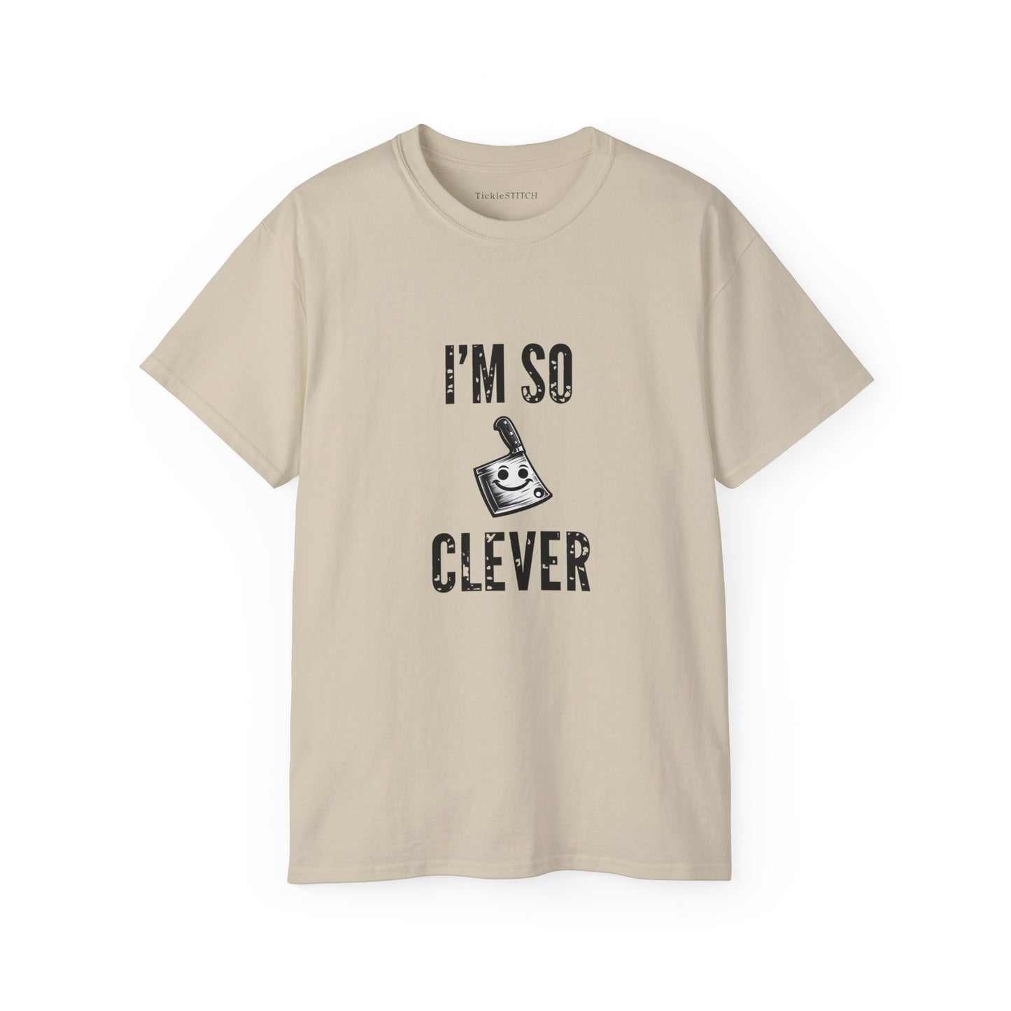 I'm So Clever Cleaver, Tickle Stitch, Butcher Knife, Nife, Bone Cutter,  Unisex Cotton T-Shirt