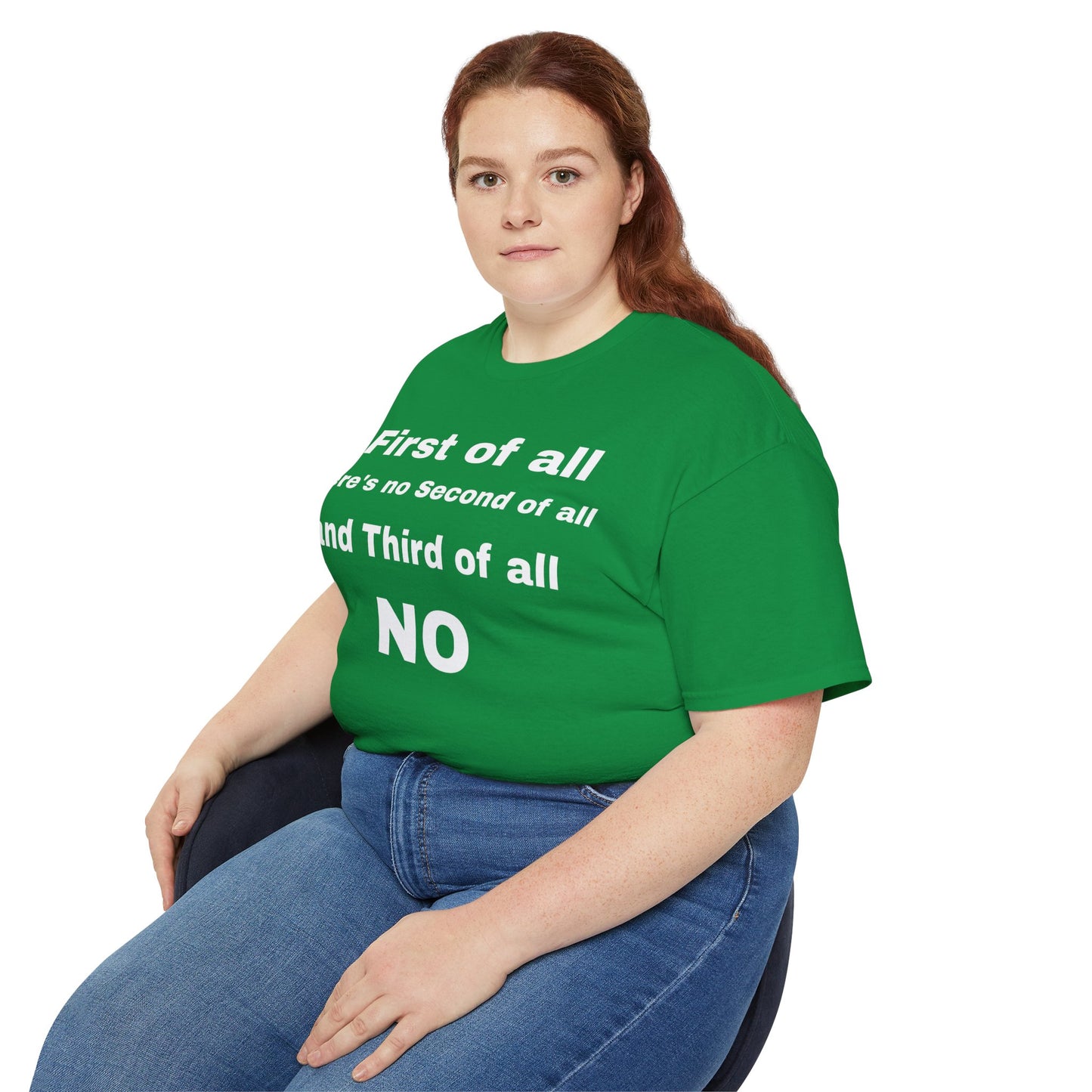 First of All There's No Second of All And Third of All NO Unisex Cotton Funny T-shirt