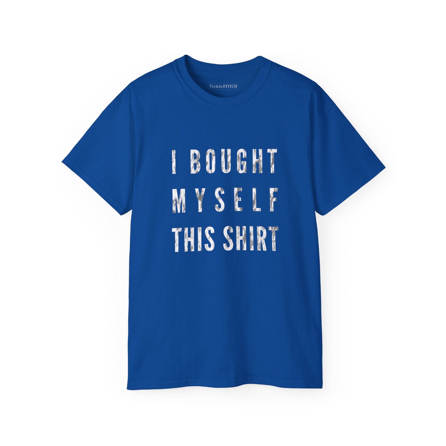 I Bought Myself This Shirt Cotton Unisex Funny T-Shirt