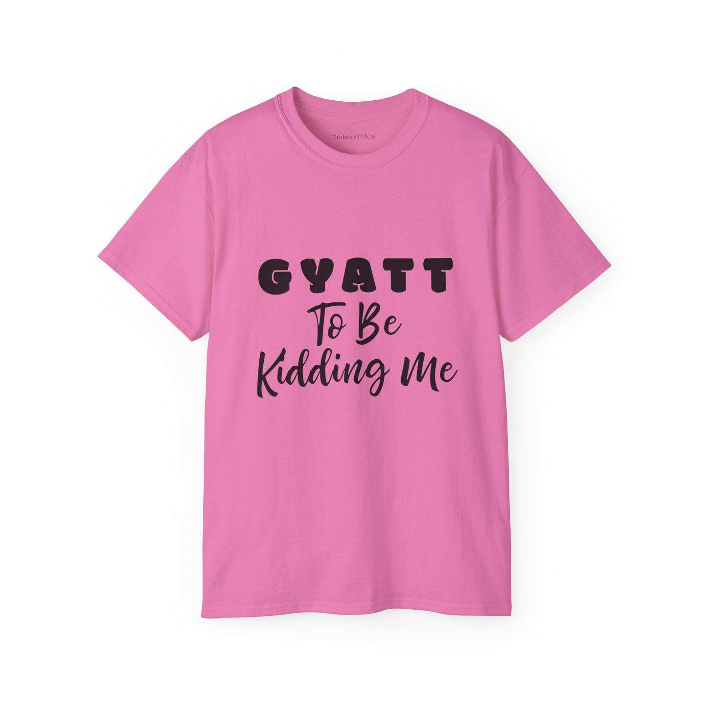 Gyatt to Be Kidding Me, Gyatt Shirt, Big Butt, Nice Ass