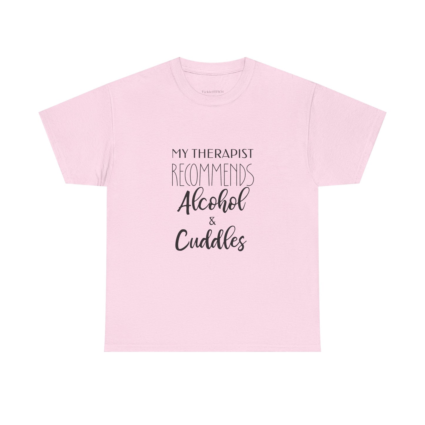 Therapist Recommends Alcohol & Cuddles Funny Therapy Humor Tee