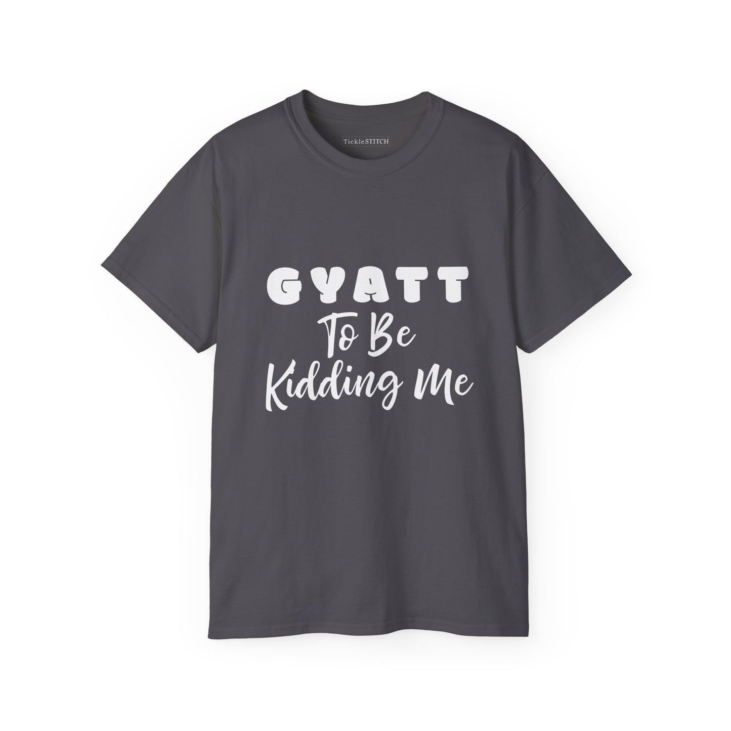 Gyatt to Be Kidding Me, Gyatt Shirt, Big Butt, Nice Ass