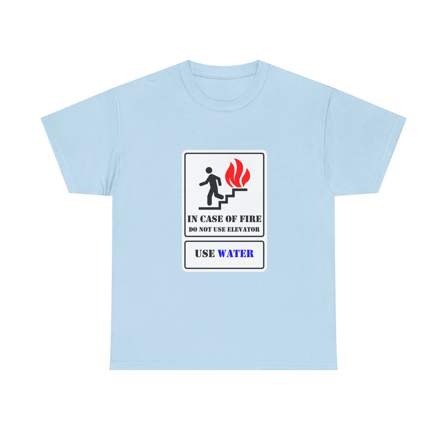 In Case Of Fire Do Not Use Elevator Use Water Safety Humor Tee