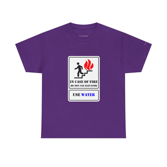 Fire Safety Humor Tee: Do Not Use Elevator Use Water Joke