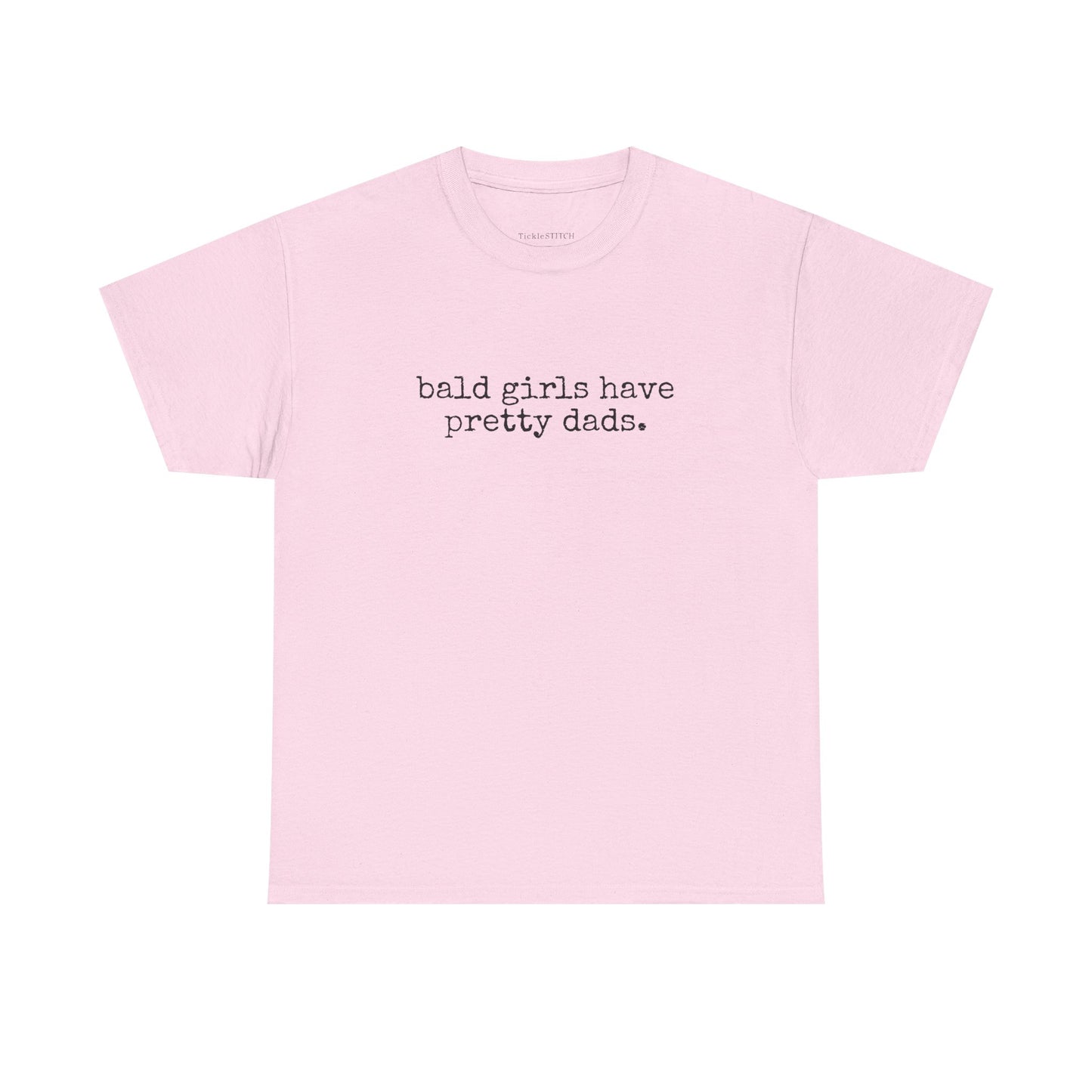 Funny Bald Girls Have Pretty Dads Shirt - Unique Father Daughter Gift