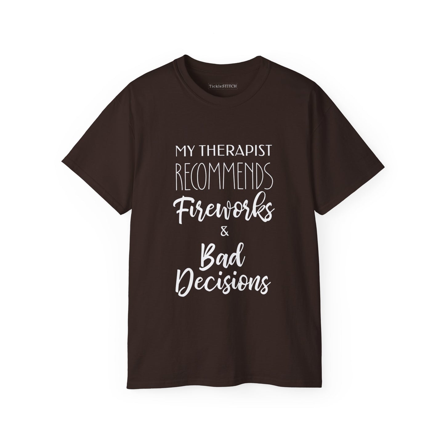 My Therapist Recommends Fireworks and Bad Decisions Cotton Unisex Funny T-Shirt