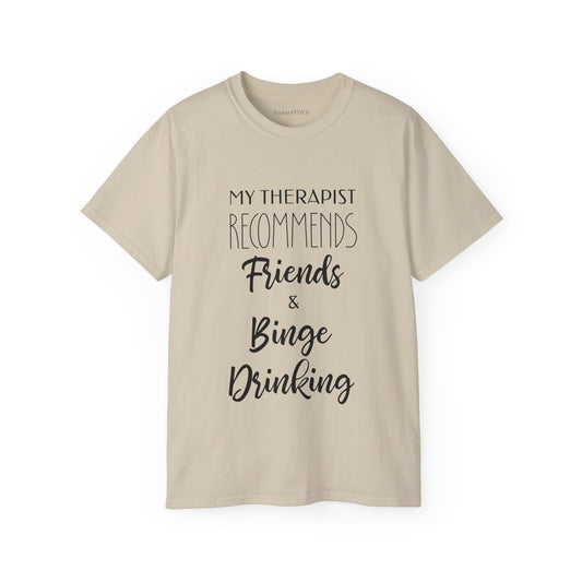 My Therapist Recommends Friends & Binge Drinking T-Shirt | Funny Sarcastic Adult Humor Tee
