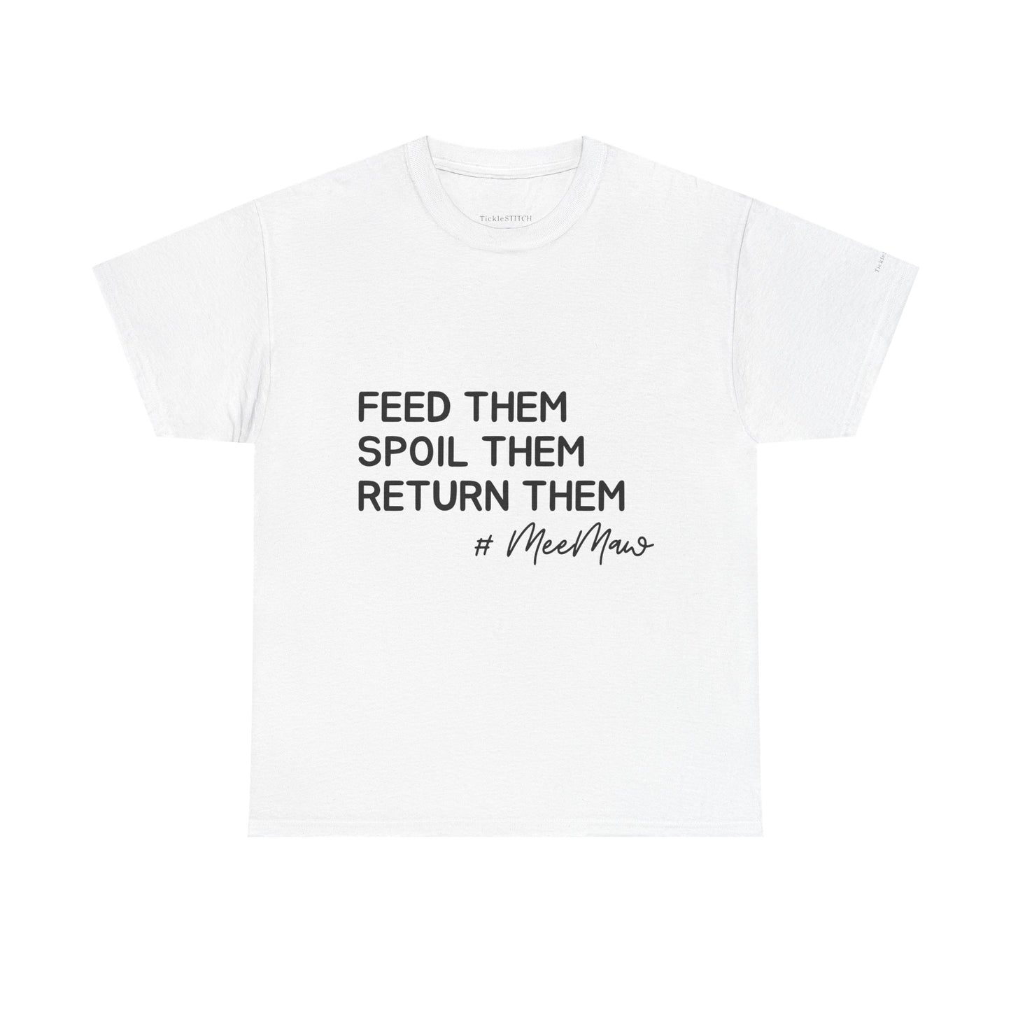 Funny MeeMaw Shirt: Feed Them, Spoil Them, Return Them Grandparent Tee